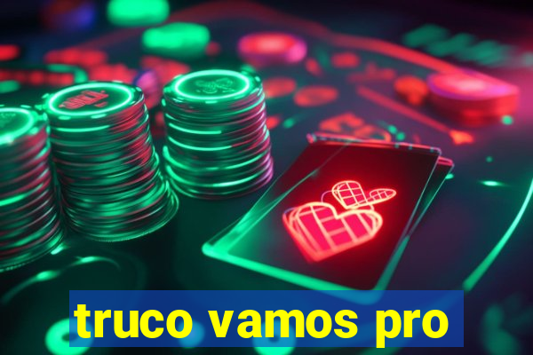 truco vamos pro